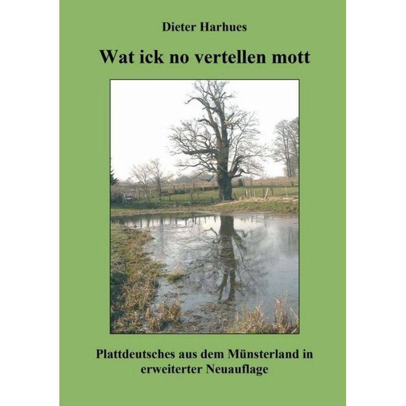 Wat Ick No Vertellen Mott - Dieter Harhues, Kartoniert (TB) von tredition