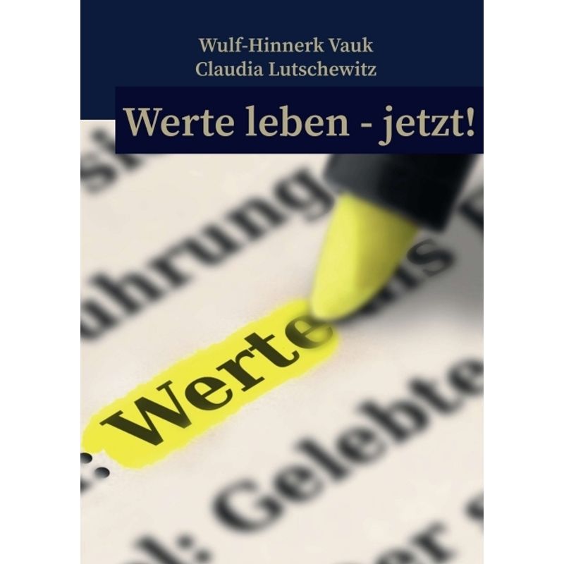 Werte Leben Jetzt! - Wulf-Hinnerk Vauk, Claudia Lutschewitz, Kartoniert (TB) von tredition