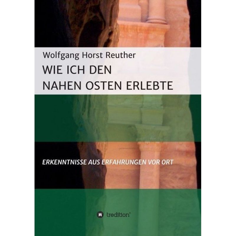 Wie Ich Den Nahen Osten Erlebte - Wolfgang Horst Reuther, Kartoniert (TB) von tredition