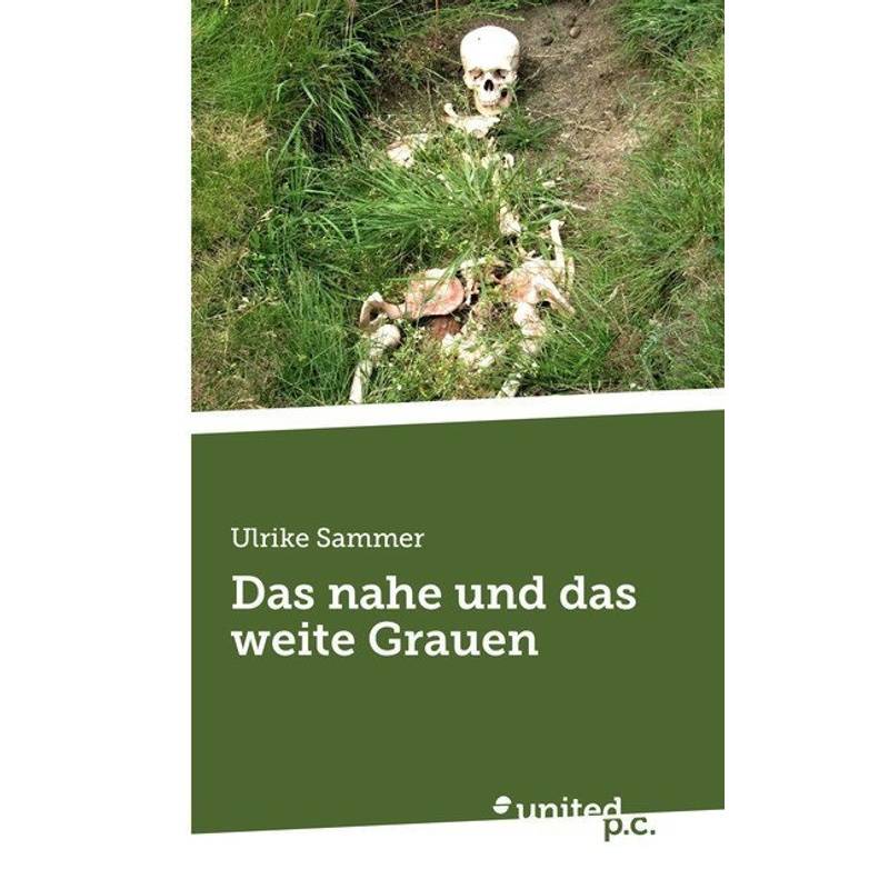 Das Nahe Und Das Weite Grauen - Ulrike Sammer, Kartoniert (TB) von united p.c. Verlag