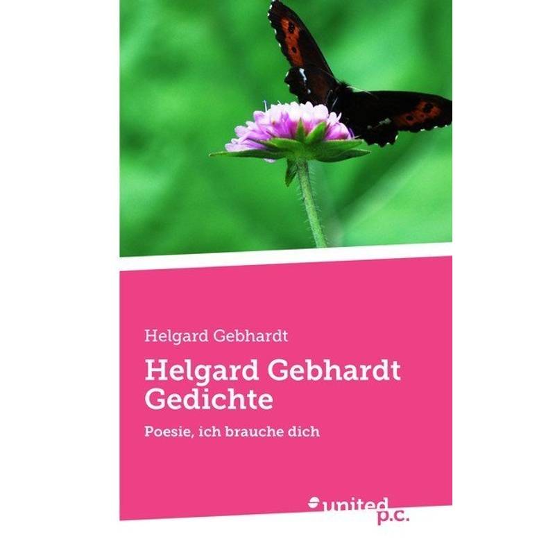 Helgard Gebhardt Gedichte - Helgard Gebhardt, Kartoniert (TB) von united p.c. Verlag
